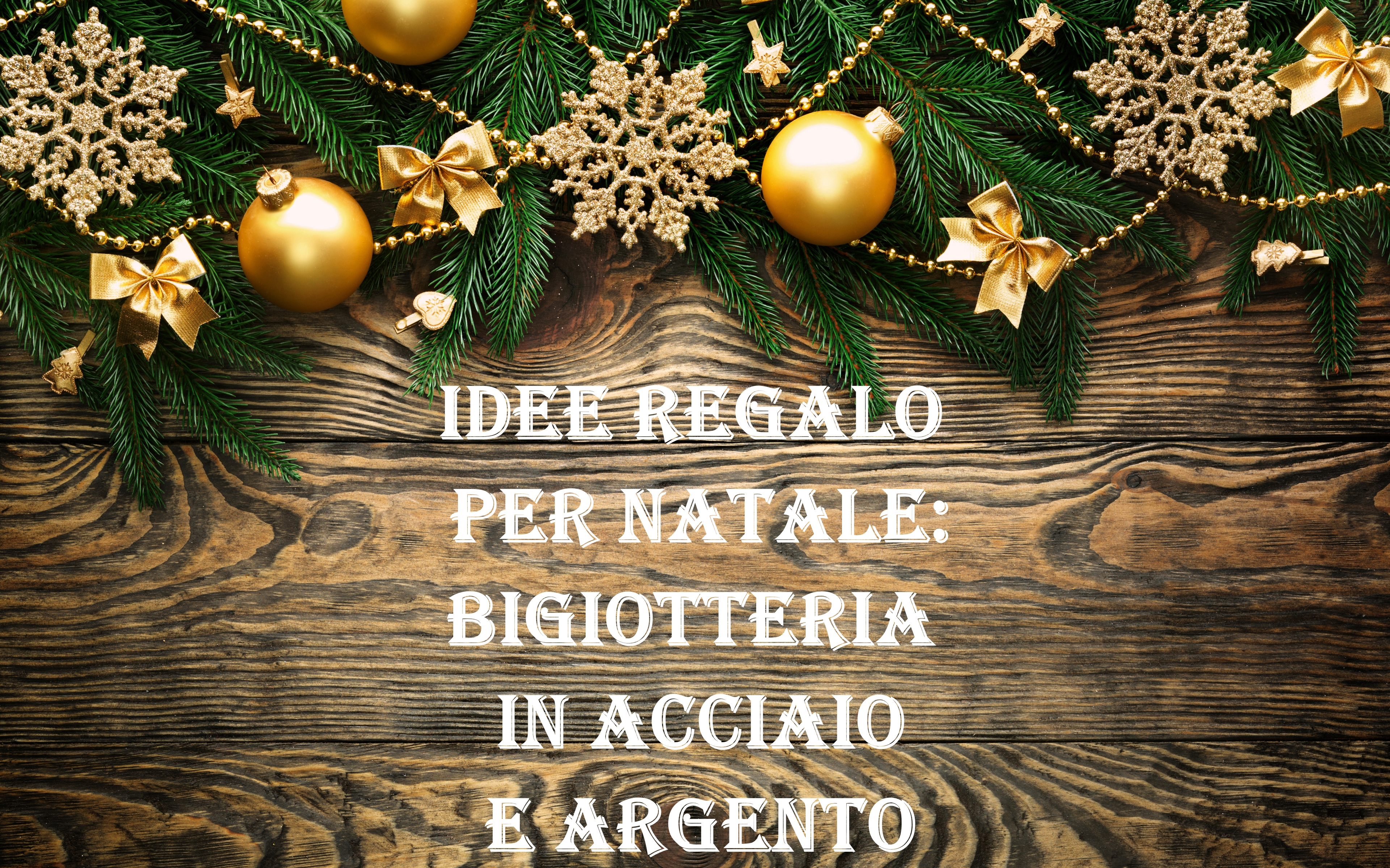 Idee Regalo Natale Giovani.Idee Regalo Per Natale Bigiotteria In Acciaio E Argento Nicora Oreficeria E Ottica